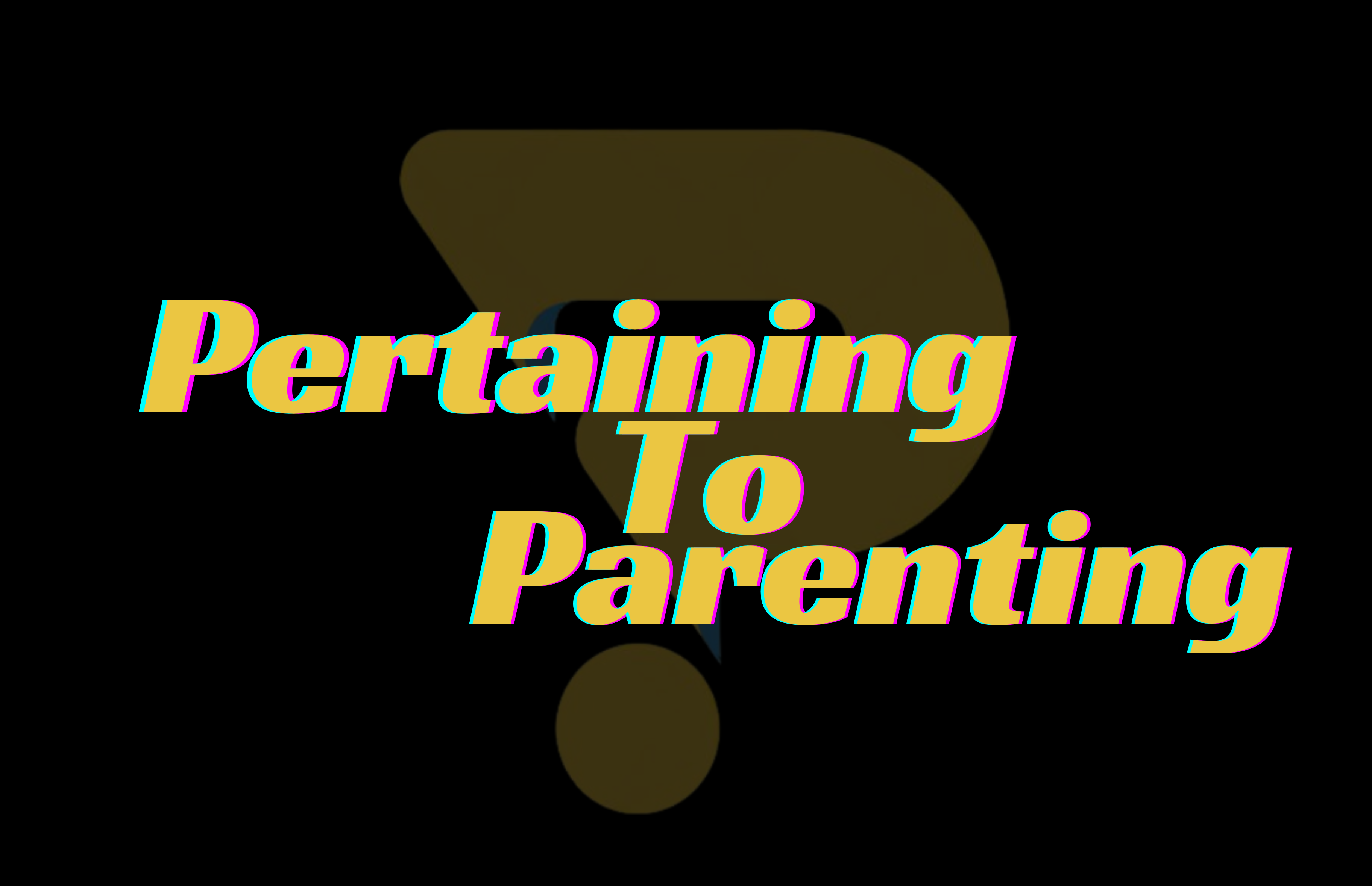 Pertaining To Parenting