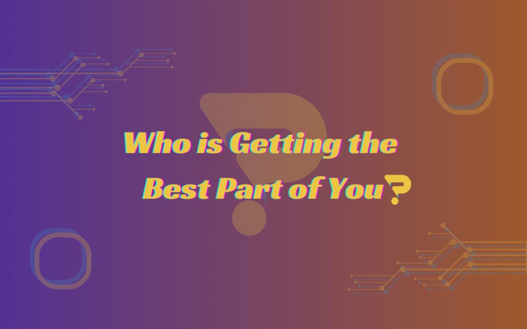 Who Is Getting The Best Part Of&nbsp;You